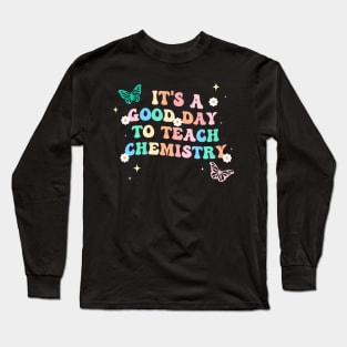 Groovy Its A Good Day To Teach Chemistry Teacher Long Sleeve T-Shirt